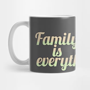 Family is everything - nature Mug